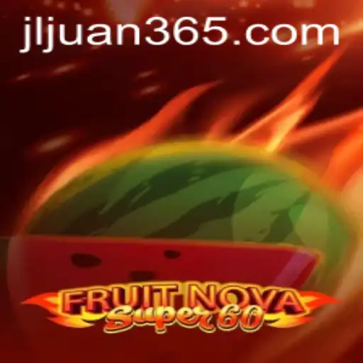 Explore FruitNovaSuper60 and Its Gaming Dynamics with juan365